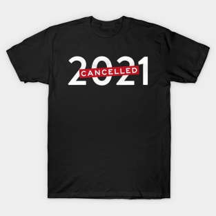 Cancelled 2021 (white) year of pandemic T-Shirt